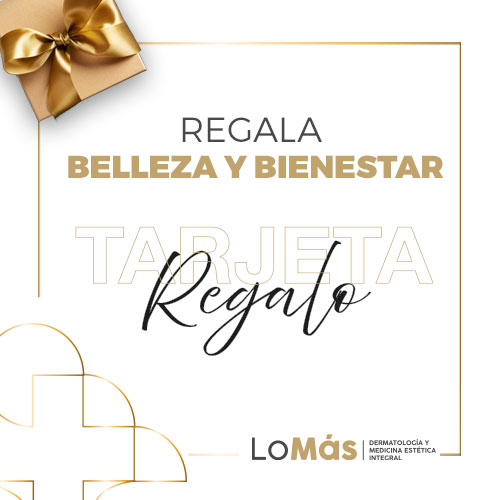 Tarjeta Regalo Belleza y Bienestar. LoMás, Dermatología y Medicina Estética Integral